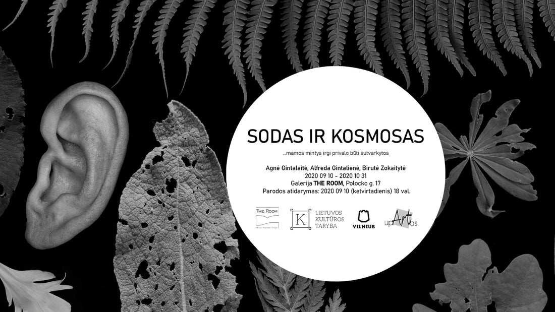 AGNĖ GINTALAITĖ, ALFREDA GINTALIENĖ, BIRUTĖ ZOKAITYTĖ „Sodas ir kosmosas“ / “Garden and Cosmos”